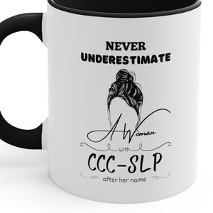 Never Underestimate Woman CCC-SLP Accent Coffee Mug 11oz, Speech Path mug, Speech Therapist Boss mug, new SLP grad, Speech appreciation gift