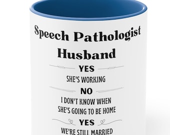 Speech Pathologist Husband Accent Coffee Mug, 11oz, SLP Husband mug, New grad Speech Path Husband gift, SLP Spouse funny appreciation gift