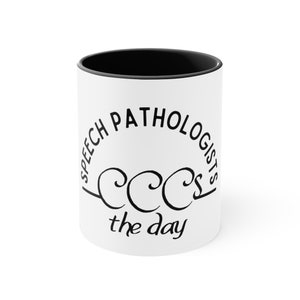 Speech Pathologists CCCs the Day Accent Coffee Mug, 11oz, Carpe Diem mug, SLP mug, Speech Therapist, new SLP gift, Speech appreciation gift