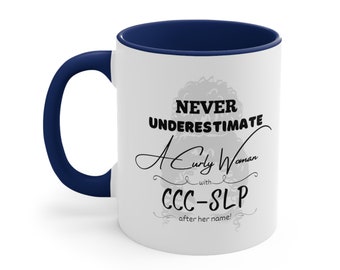 Never Underestimate Curly Woman CCC-SLP 2 Accent Coffee Mug 11oz, Speech Path mug, Speech Therapist Boss, new SLP grad, Speech appreciation