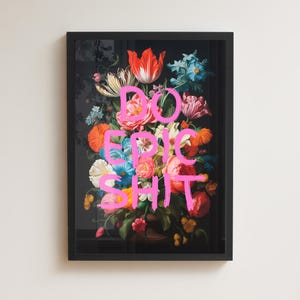 Do Epic Shit bloemenprint, beste vriend, nieuw huiscadeau, motiverende gang, eetkamer, woonkamer, hal, stedelijke kunst