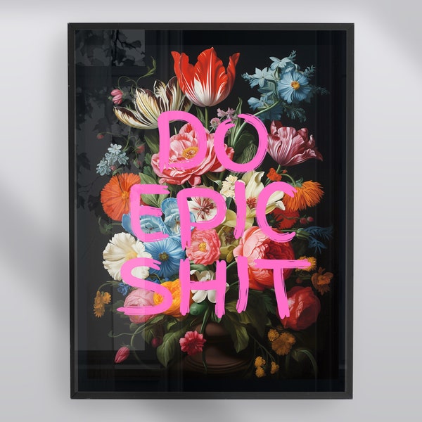 Do Epic Shit Print, best friend, new home gift, motivational hallway, dining, living room, entryway, quirky, urban art  print
