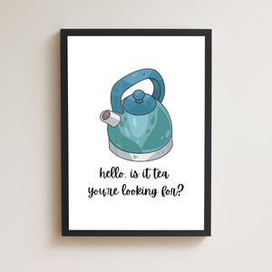 Hello, is it tea you&#39;re looking for print, unframed fun kitchen print,  kitchen decor, tea lover, new home gift