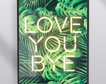 Love You Bye Print, hallway, Entryway, Family Home Wall Art