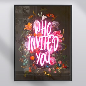 Who Invited You Unframed Print, Trendy Wall Art, Entry Way, Hallway Print New Home, Rude, Funny, Best Friend Gift,