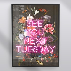 See You Next Tuesday Print, best friend, new home gift, hallway, entryway, quirky, rude  kitchen, offensive neon text print