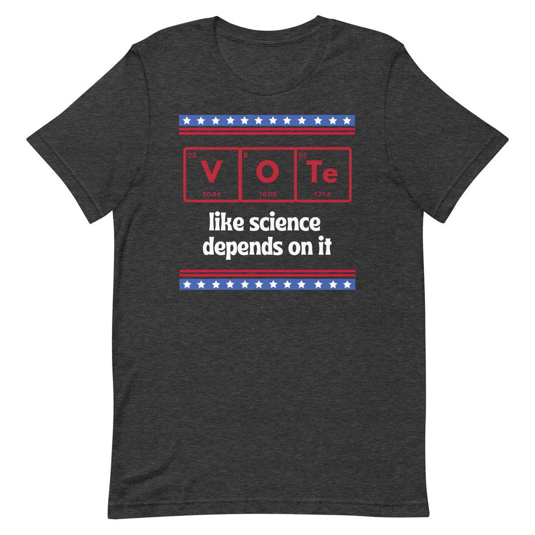 Vote Science Vote Like Science Depends on It Election Tshirt, Voting Tee, Election ...