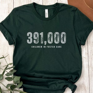 391,000 Children in Foster Care T-Shirt, Foster Care Awareness Shirt, Foster Parent Gift, Foster Mom Gift, Social Worker Caseworker Shirt
