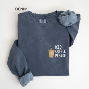 Iced Coffee Please Sweatshirt, Coffee Sweatshirt, Latte Lover Iced Coffee Crewneck, Coffee Lover Gift, Fall Coffee Sweatshirt, Coffee Season