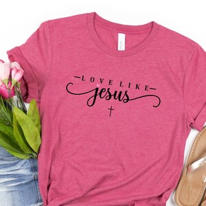 Love Like Jesus Tshirt Love Like Jesus Shirt Christian Shirt Jesus Shirt Faith Shirt Inspirational Shirt Religion Shirt Christian Gift