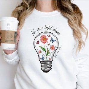 Let Your Light Shine Sweatshirt Let Your Light Shine Shirt Womens Bible Verse Matthew 5:16 Shirt Be the Light Shirt Christian Sweatshirt