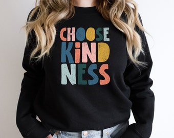 Choose Kindness Sweatshirt Kindness Sweatshirt Distressed Choose Kindness Shirt Teacher Gift Inspirational Gift for Teacher Mom Sweatshirt