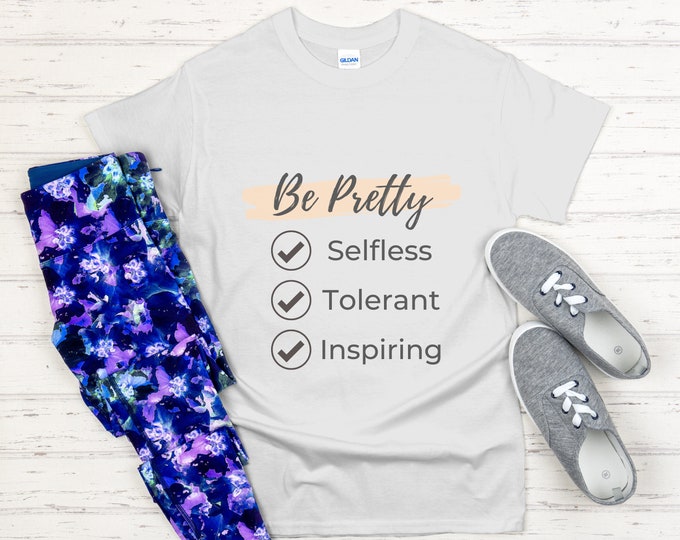 BE PRETTY SHIRT, Inspiring tshirts, Be a kind Human, Self Love Shirt, Motivate Shirt, Offensive Shirt, Nice Heavy Cotton T-Shirt