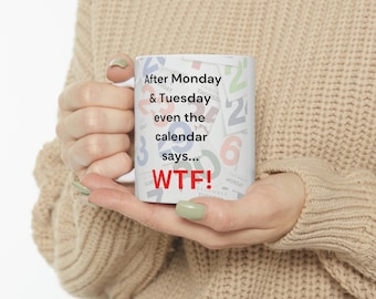WTF Mug: A Fun & Sassy Coffee Companion for Every Day of the Week