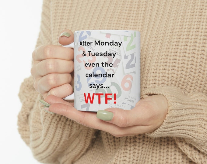WTF Mug: A Fun & Sassy Coffee Companion for Every Day of the Week