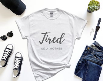 Tired as a Mother: Pregnancy Announcement Shirts, Soon To Be Mom, 1st Mother’s Day Gift
