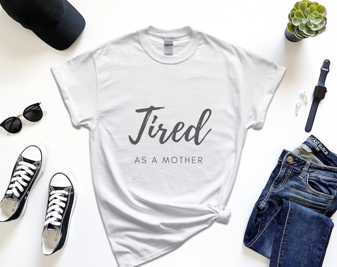 Tired as a Mother: Pregnancy Announcement Shirts, Soon To Be Mom, 1st Mother’s Day Gift