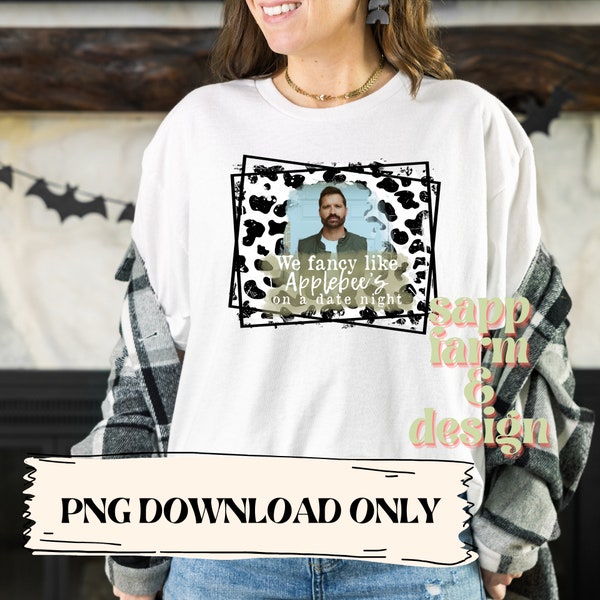 Digital download | Walker Hayes | Fancy Like Applebees on a Date Night PNG Sublimation Download File PNG |  Tshirt design | Country Song