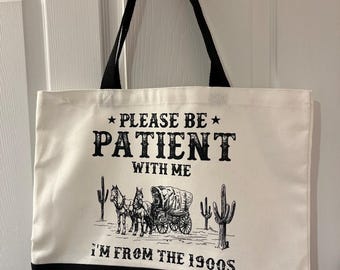 Por favor, ten paciencia conmigo. Soy de la década de 1900. Bolsa de tela.