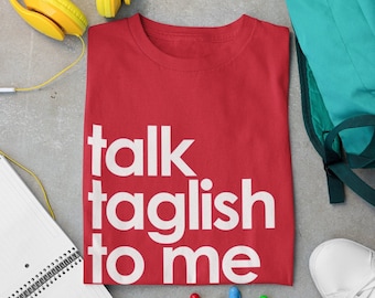 Talk Taglish to Me Unisex T-Shirt, Funny Shirts, Filipino Shirts, Pinoy Shirts, Filipino Merch