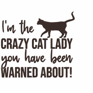 CAT Quote &quot;Crazy Cat Lady you were Warned About&quot; Embroidery Machine Design PES Hus Dst Jef Exp Vp3 Xxx