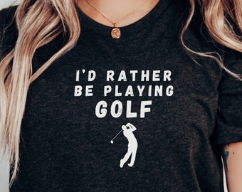 Id Rather be Playing Golf Shirt | Funny Golf Shirt | Golf Gifts For Men | Golf Mom T-Shirt | Golf Lover | Golf Gifts For Men | Golfer Gift