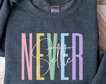 Inspirierendes Frauen-Sweatshirt | Setz dich niemals Pullover | Positive Affirmation Sweatshirt | Frauen psychische Gesundheit | Muttertagsgeschenk