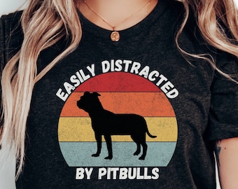 Funny Pitbull Shirt | Easily Distracted By Pitbulls T-Shirt | Gift For Dog Lovers | Pitbull Owner Gift | Pitbull Mom TShirt | Dog Mom Gift