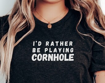 Id Rather be Playing Cornhole Shirt | Funny Cornhole Shirt | Cornhole Gift | Bean Bag Toss Shirt | Cornhole Game | Cornhole T-Shirt