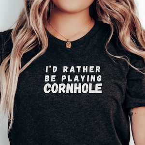 Id Rather be Playing Cornhole Shirt | Funny Cornhole Shirt | Cornhole Gift | Bean Bag Toss Shirt | Cornhole Game | Cornhole T-Shirt