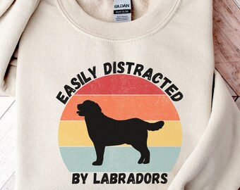 Funny Labrador Sweatshirt | Easily Distracted By Labrador Sweater | Chocolate Lab Mom Crewneck | Labrador Mama Sweatshirt | Dog Mom Gifts