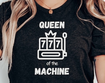 Queen Of The Machine Shirt | Gambling TShirt | Slot Machine Shirt | Slot Machine Queen | Funny Casino Lover T-Shirt | Gift for Grandmother