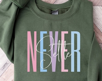 Inspirierendes Frauen-Sweatshirt | Setz dich niemals Pullover | Positive Affirmation Sweatshirt | Frauen psychische Gesundheit | Muttertagsgeschenk