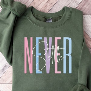 Inspirational Women Sweatshirt | Never Settle Sweater | Positive Affirmation Sweatshirt | Women Mental Health | Mothers Day Gift