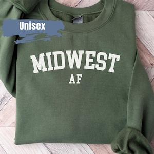 Midwest AF Sweatshirt | Midwestern Crewneck | Trendy Varsity Shirt | Midwest Travel Gift | Midwesterner Tee, Midwest Souvenir, Gifts For Her