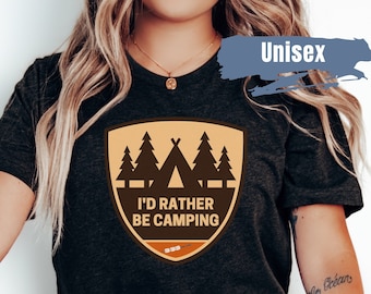 Id Rather be Camping Shirt | Camp Lover Shirt | Gift For Camper | Camper Tee | Vacation Shirt | Nature TShirt | Adventure Shirts | Camp Life