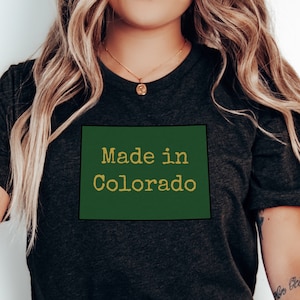 Made in Colorado T-Shirt | Colorado Lover Shirt | Colorado State Shirt | Colorado Tee | Colorado Home State Pride | Colorado Traveler Shirt