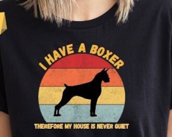 Ho una maglietta Boxer La mia casa non è mai silenziosa Maglietta Boxer Maglietta Boxer Regalo Boxer Mamma Boxer Papà Boxer Maglietta Amante Boxer Maglietta Cane Divertente