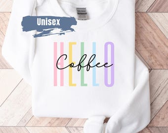 Hello Coffee Sweatshirt, Coffee Lover Gift, Spring Equinox, Spring Easter Sweater, Gift For Her, Coffee Shirt, Spring Themed Coffee Sweater