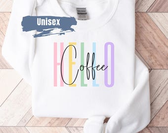 Hello Coffee Sweatshirt, Coffee Lover Gift, Spring Equinox, Spring Easter Sweater, Gift For Her, Coffee Shirt, Spring Themed Coffee Sweater