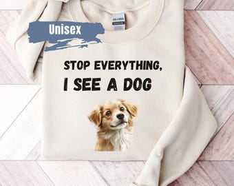 Camisola para amantes de cães, Pare tudo que vejo um moletom para cães, Presente engraçado para amantes de cães, Camiseta para amantes de cães, Facilmente distraído por cães, Camisola para pais de cães