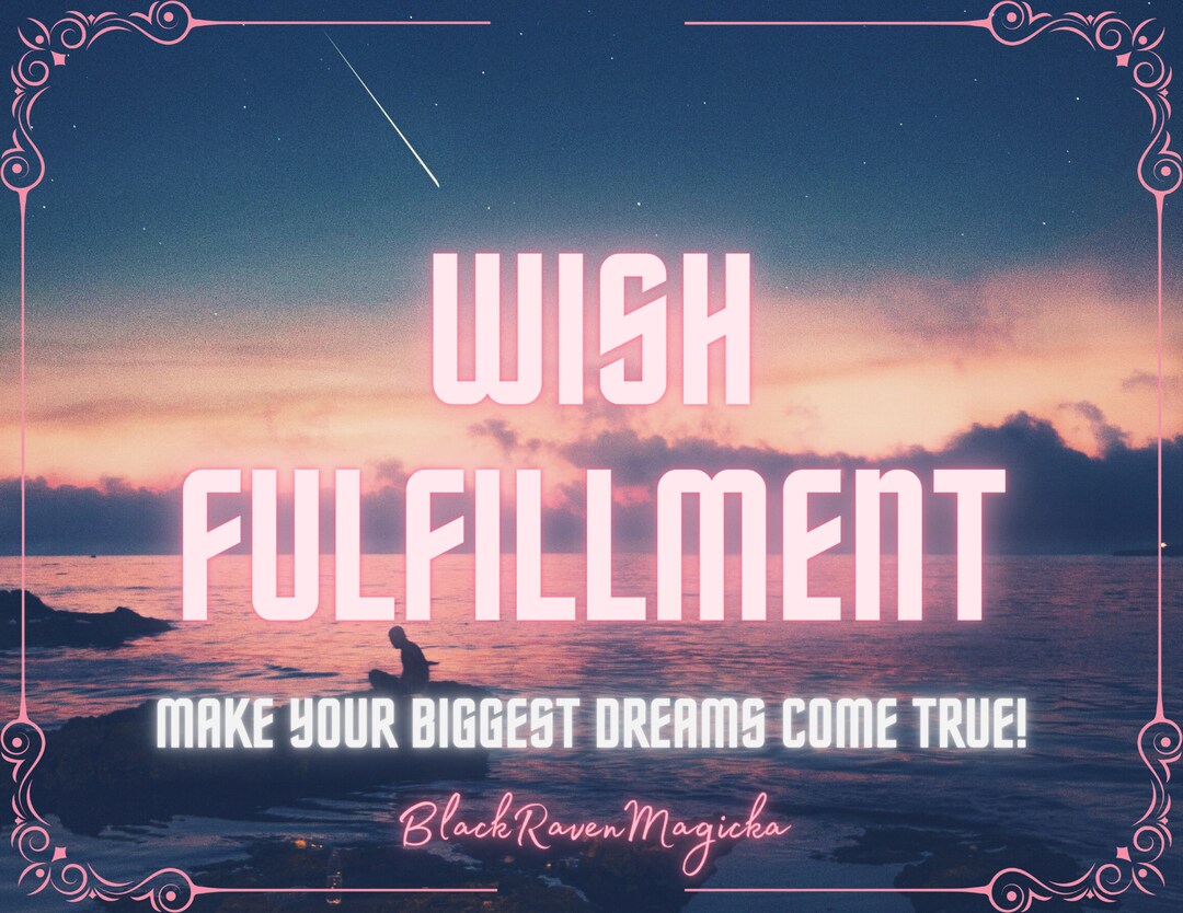 Wish Fulfillment Spell Make Anything Come True Make Your Biggest