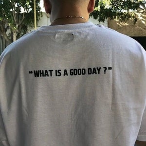 What Is A Good Day?, Trendy Y2k Tshirt, Cute Y2K shirt , trashy Y2K shirt, Y2k Baby Tee, Y2k Party Shirt, Y2K Slogan Shirt, Y2k Graphic Tee