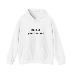Blink if you want me, Funny Meme Hoodie, Y2k Graphic, Trendy Y2k Hoodie, trashy Y2K hoodie, Y2K Slogan Hoodie, Twitter Meme, Party Hoodie