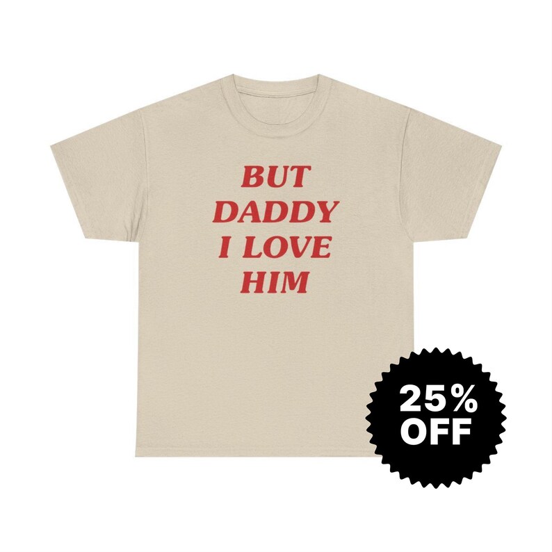 But Daddy I Love Him, Y2k Graphic Tee, Trendy Y2k Tshirt, Y2k Aesthetic, trashy Y2K,Y2k Baby Tee, cursed t-shirt, Meme shirt, Gift for her image 6