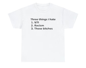 Three things I hate, Meme Shirt, Gender neutral shirt, Many color options, Comfortable material,