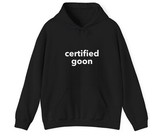 Certified goon, Funny Meme Hoodie, Y2k Graphic, Trendy Y2k Hoodie, trashy Y2K hoodie, Y2K Slogan Hoodie, Party Hoodie, Twitter Meme