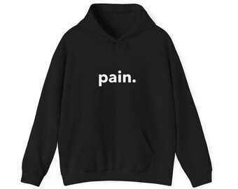 Pain. , Funny Meme Hoodie, Y2k Graphic, Trendy Y2k Hoodie, trashy Y2K hoodie, Y2K Slogan Hoodie, Twitter Meme, Party Hoodie