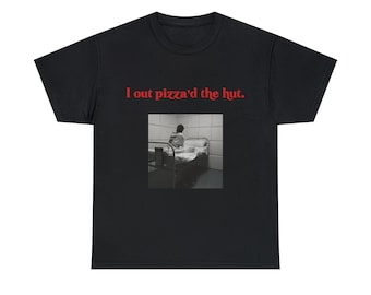 I out pizza'd the hut., Meme Shirt, Cursed T-Shirt, Gender neutral, Many color options, Comfortable material,