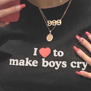 I Love To Make Boys Cry, Y2k Graphic Tee, Trendy Y2k Tshirt, trashy Y2K, Y2k Baby Tee,Y2k Party,Y2K Slogan Shirt, Y2K Aesthetic Shirt